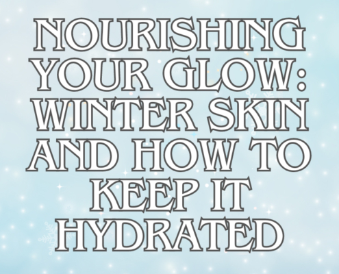 Nourishing Your Glow: Winter Skin and How to Keep It Hydrated